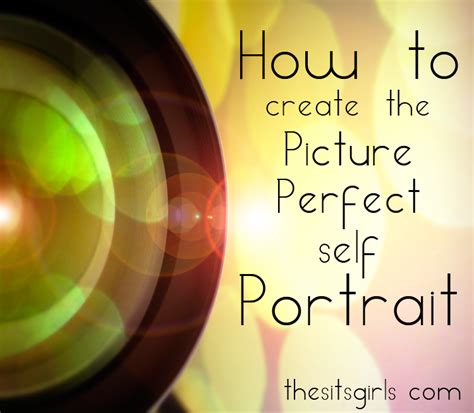 A Lens With The Words How To Create The Picture Perfect Self Portrait