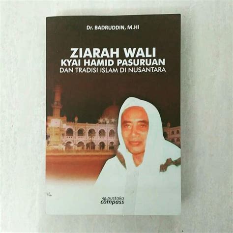 Ziarah Wali Kyai Hamid Pasuruan Dan Tradisi Islam Di Nusantara Penulis