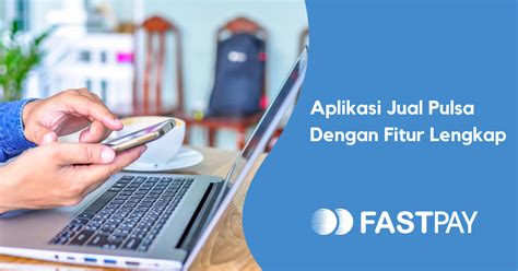 Aplikasi Jual Pulsa Dengan Fitur Terlengkap Apa Aja Ada