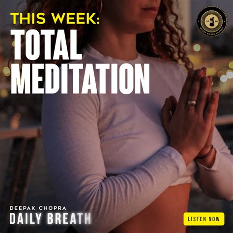 Week 21 — Total Meditation Deepak Chopra™️