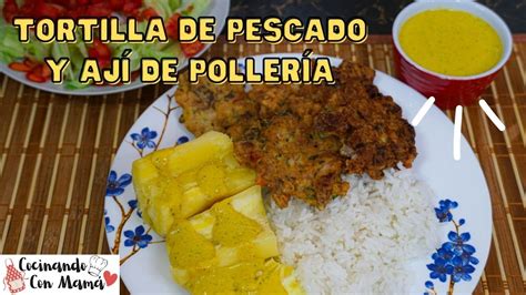 Tortilla De Pescado Y Aj De Poller A Esta Receta Secreta Te Va