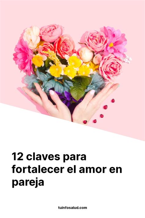 12 Claves Para Fortalecer El Amor En Pareja Tuinfosalud