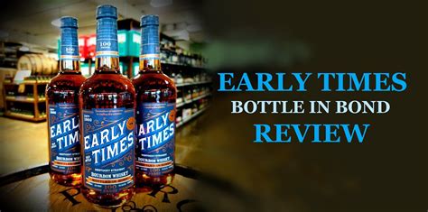 Early Times Bottle In Bond Review Get It Before Its Gone