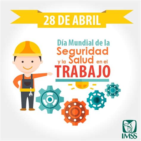 Hoy 28 De Abril Celebramos El Día Mundial De La Seguridad Y La Salud