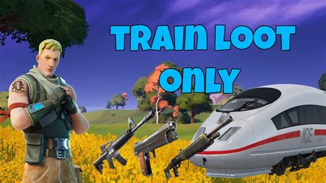 Fortnite But Train Loot Only Youtube