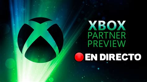 Xbox Partner Preview En Directo Y En Espa Ol Conferencia De