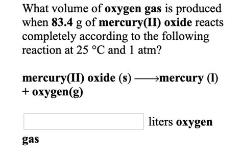 Solved What Volume Of Oxygen Gas Is Produced When 83 4 G Of Chegg