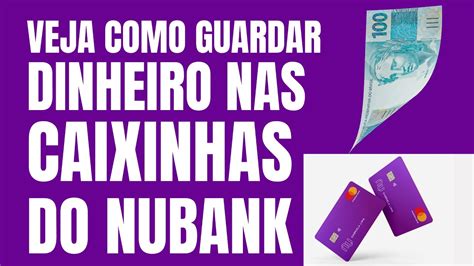 CAIXINHAS DO NUBANK GUARDAR DINHEIRO DE FORMA ORGANIZADA E