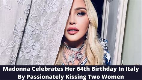 Madonna Celebrates Her 64th Birthday In Italy By Passionately Kissing