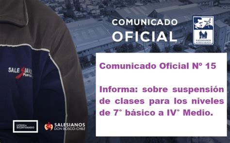 Comunicado Oficial Nº 15 Informa Sobre Suspensión De Clases Para Los Niveles De 7° Básico A Iv