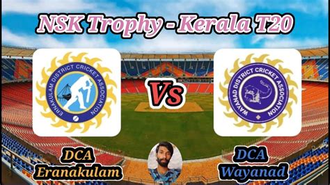 Dca Eranakulam V Dca Wayanad Match Nsk Trophy State T