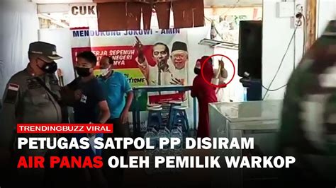 Awalnya Tenang Lalu Pemilik Warkop Ini Siram Satpol Pp Pakai Air Panas