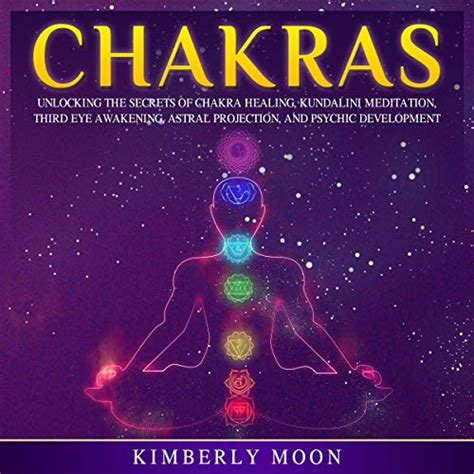 Chakras Unlocking The Secrets Of Chakra Healing Kundalini Meditation