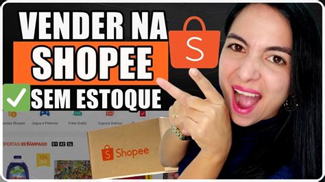 Como Vender Produtos Da Shopee Como Afiliado Sem Estoque Ganhe