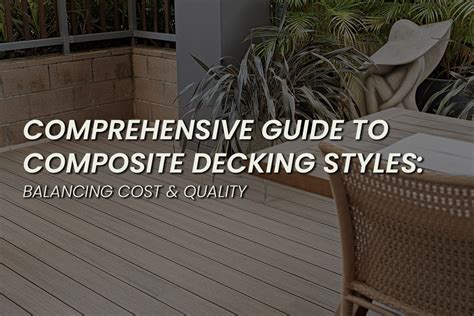 Your Comprehensive Guide To Composite Decking Styles