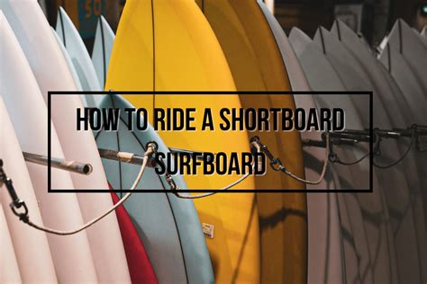 How To Ride A Shortboard Surfboard Wetsuit Wearhouse Blog