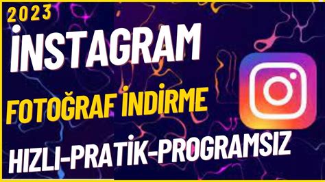 İNSTAGRAM FOTOĞRAF İNDİRME PC MOBİL İNSTAFRAM FOTO İNDİRME PROGRAMSIZ