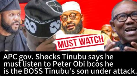 Apc Gov Sh Cks Tinubu Ask Him To Listen To Peter Obi Bcos He Is The