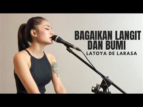 Bagaikan Langit Dan Bumi Via Vallen Cover By Latoya De Larasa