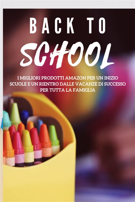 Back To School Cosa Comprare Su Amazon Per Il Rientro Dalle Ferie No