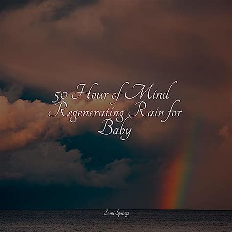 50 Hour Of Mind Regenerating Rain For Baby By Yoga Para Ninos Spa