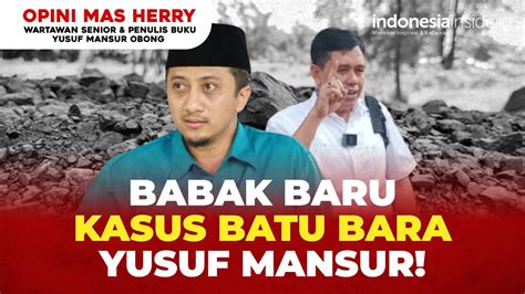 Babak Baru Kasus Batu Bara Yusuf Mansur Opini Mas Herry Youtube