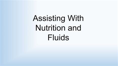 Section 4 Assisting With Nutrition And Fluids 1 PPT