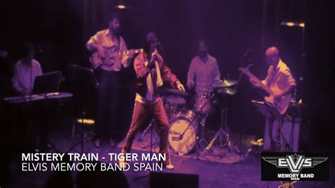 Mistery Train Tiger Man By Elvis Memory Band Spain Youtube