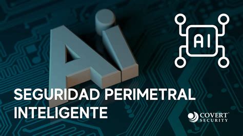 Seguridad Perimetral Qu Es Y Cu Les Son Sus Beneficios