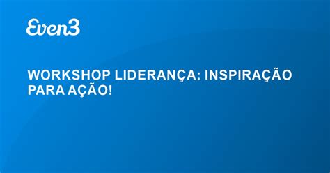 Acesse Sua Conta Workshop Lideran A Inspira O Para A O