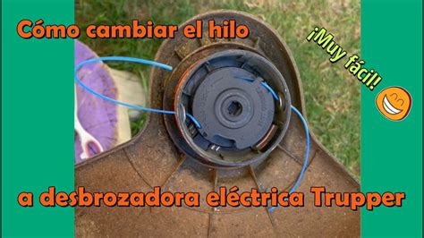 Como cambiar el hilo a una desbrozadora eléctrica Trupper YouTube