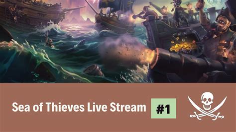 Sea Of Thieves Stream 1 Youtube