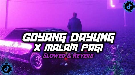 Dj Goyang Dayung X Malam Pagi Maman Fvndy Remix Slowed And Reverb