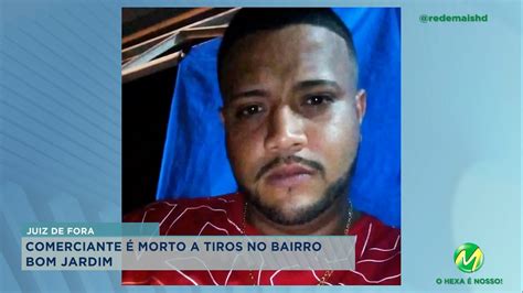 Juiz de Fora comerciante é morto a tiros no bairro Bom Jardim Rede Mais