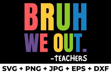 Bruh We Out Teachers Svg Png  Eps Dxf