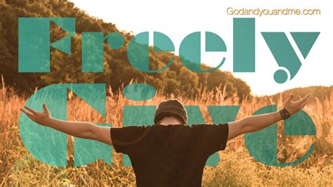 Freely You Have Received—freely Give God And You And Me