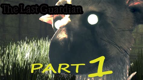 The Last Guardian Gameplay Walkthrough Part I Love It Youtube