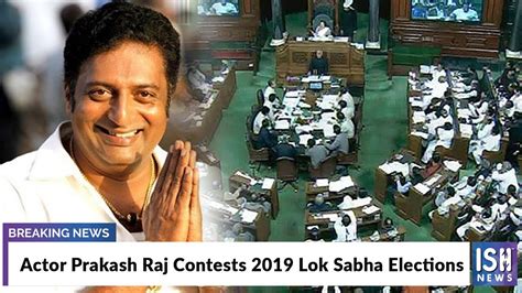 Actor Prakash Raj Contests 2019 Lok Sabha Elections YouTube