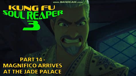 Kung Fu Soul Reaper 3 Part 14 Magnifico Arrives At The Jade Palace