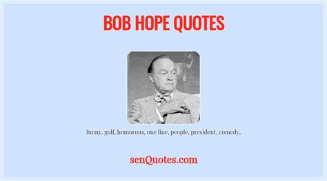 Bob Hope Quotes SenQuotes