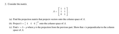 Solved 2 Consider The Matrix A 1 A Find The Projection