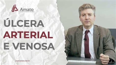 Tratamento Para Lcera Arterial E Venosa Saiba As Diferen As E Como