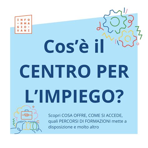 IL CENTRO PER L IMPIEGO Informagiovani Schio