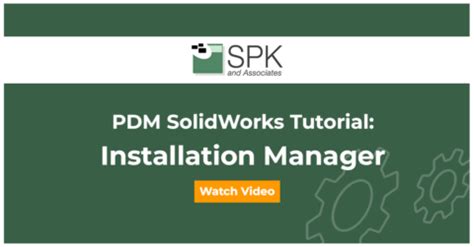 PDM SolidWorks Tutorial Installation Manager SPK And Associates