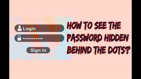 How To See The Password Hidden Behind The Dots Asterisks Youtube