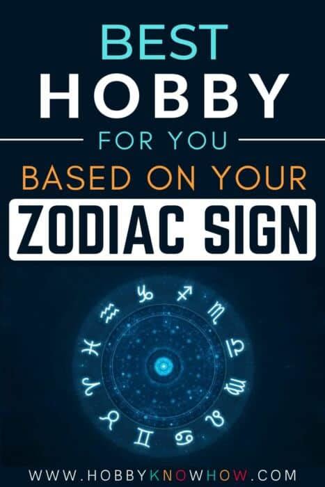 Best Hobby For You Based On Your Zodiac Sign Hobby Knowhow