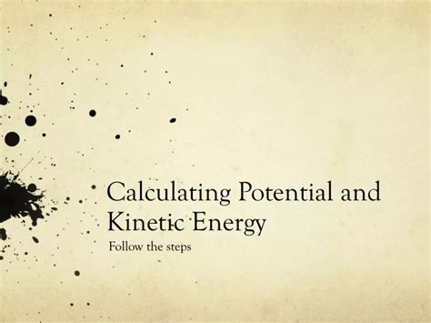 Ppt Calculating Potential And Kinetic Energy Powerpoint Presentation Id 9313109