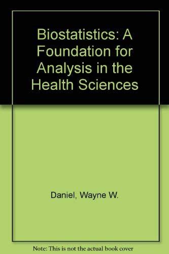 Biostatistics A Foundation For Analysis In The Health Sciences Daniel