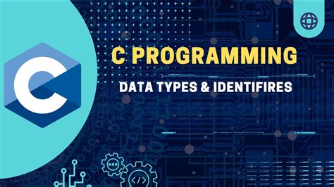 Data Types And Identifiers C Programming 3 Youtube