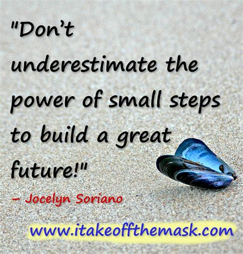 Take Small Steps Today For A Great Future I Take Off The Mask